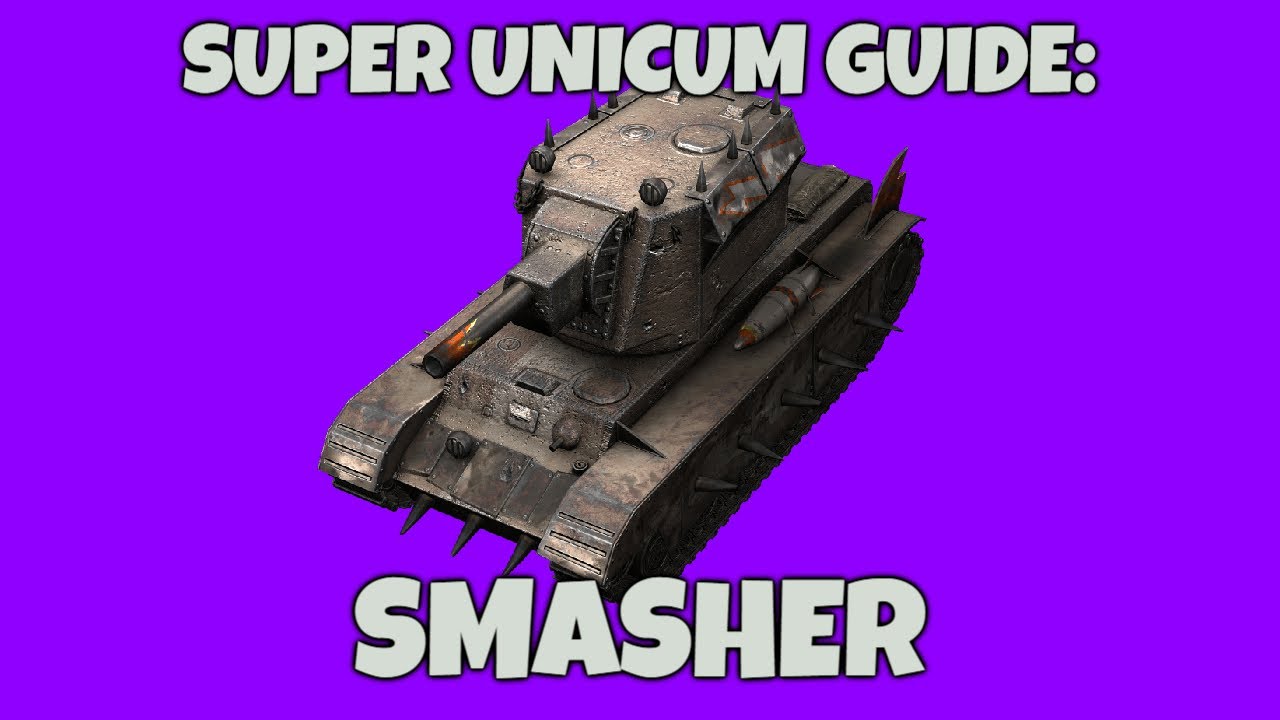 Super Unicum Guide #1: Smasher