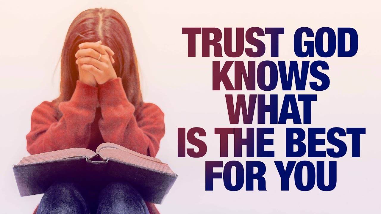 TRUST GOD - He Knows What's Going On In Your Life!
