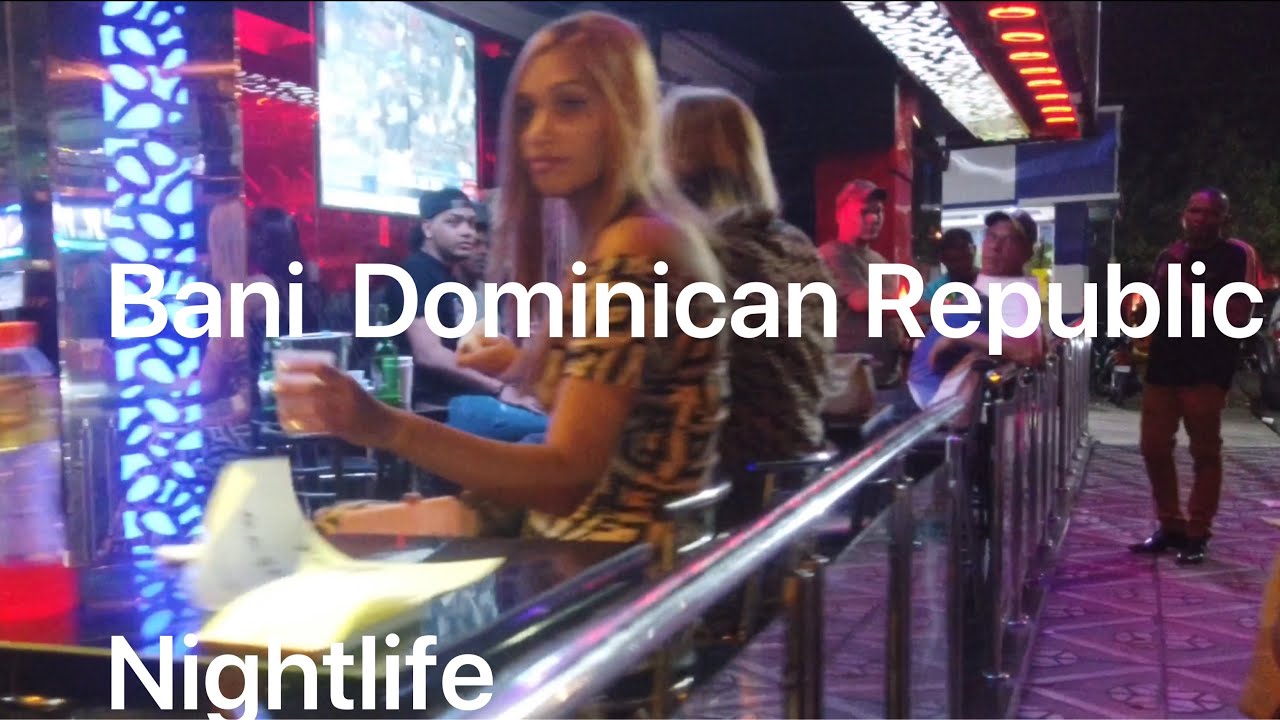 Bani Dominican Republic nightlife|better then I expected