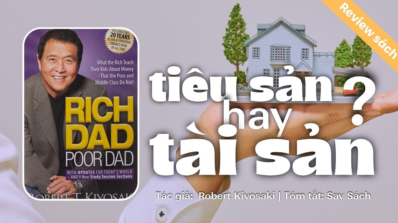 [Review sách] Sai lầm đắt giá khi coi ngôi nhà là tài sản lớn nhất đời | Sách Cha Giàu Cha Nghèo