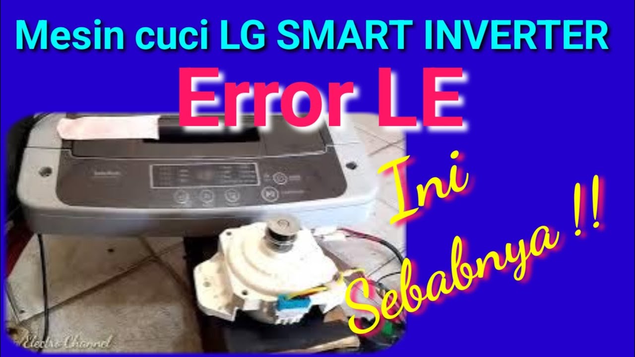 PENYEBAB ERROR LE //MESIN CUCI LG SMART INVERTER #smartinverter #lg
