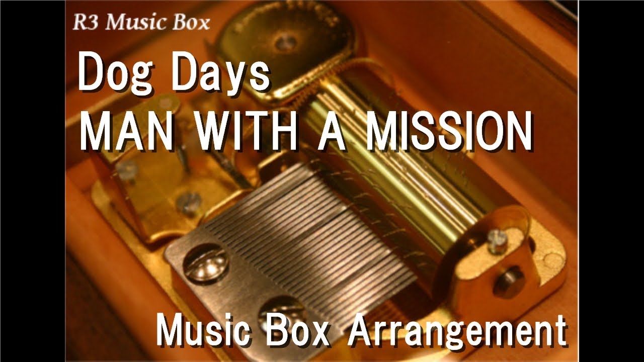 Dog Days/MAN WITH A MISSION [Music Box]