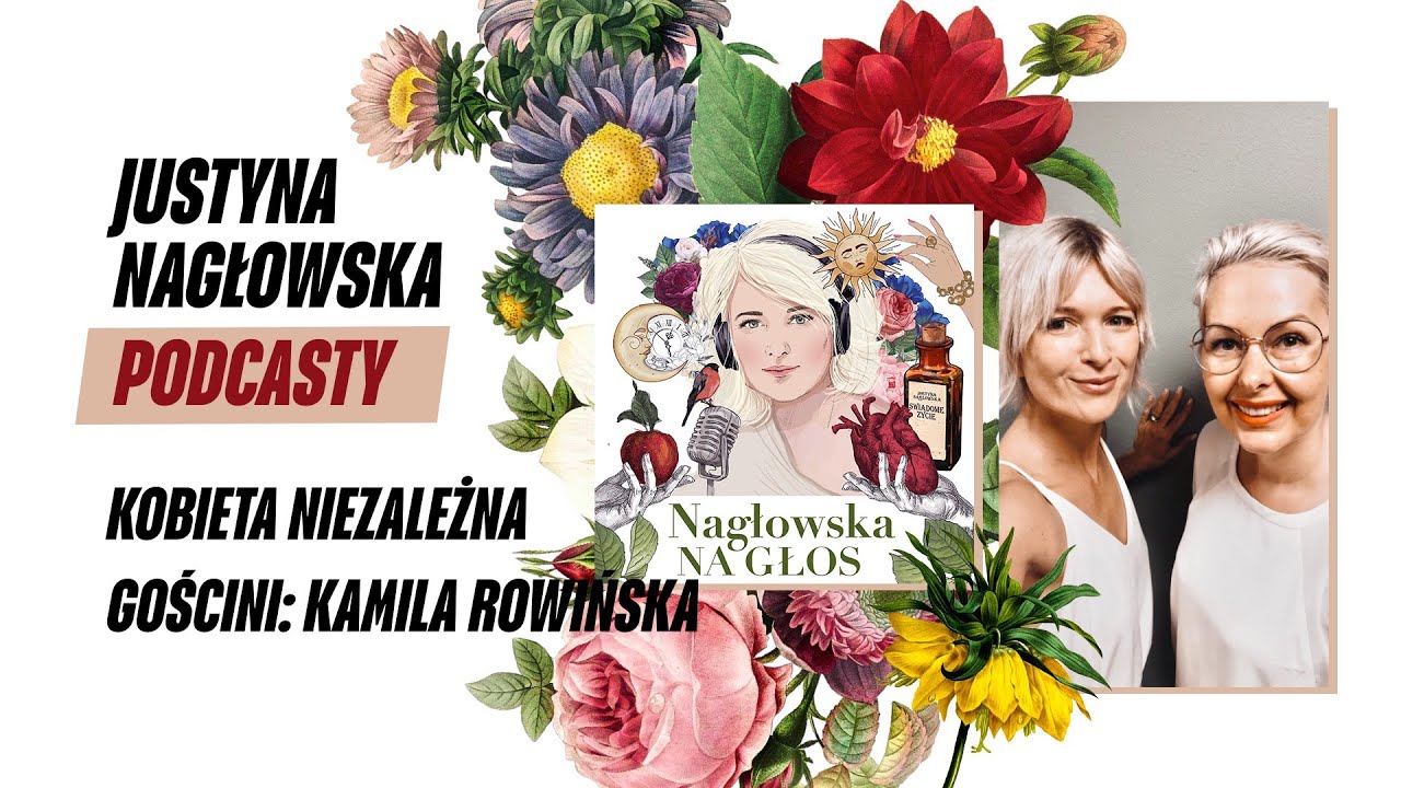 Kobieta niezależna. Gościni: Kamila Rowińska | NAGŁOWSKA NA GŁOS