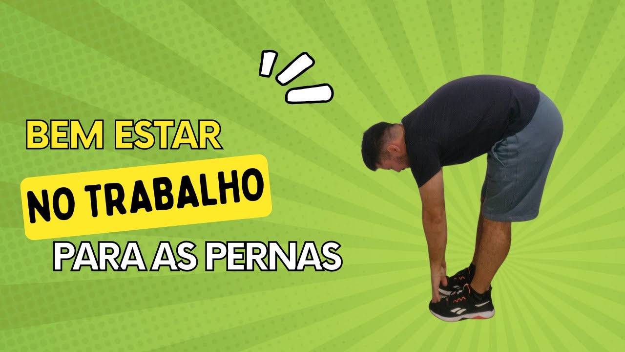 Bem estar no trabalho para as pernas - GL: Ginástica Laboral para Escritório