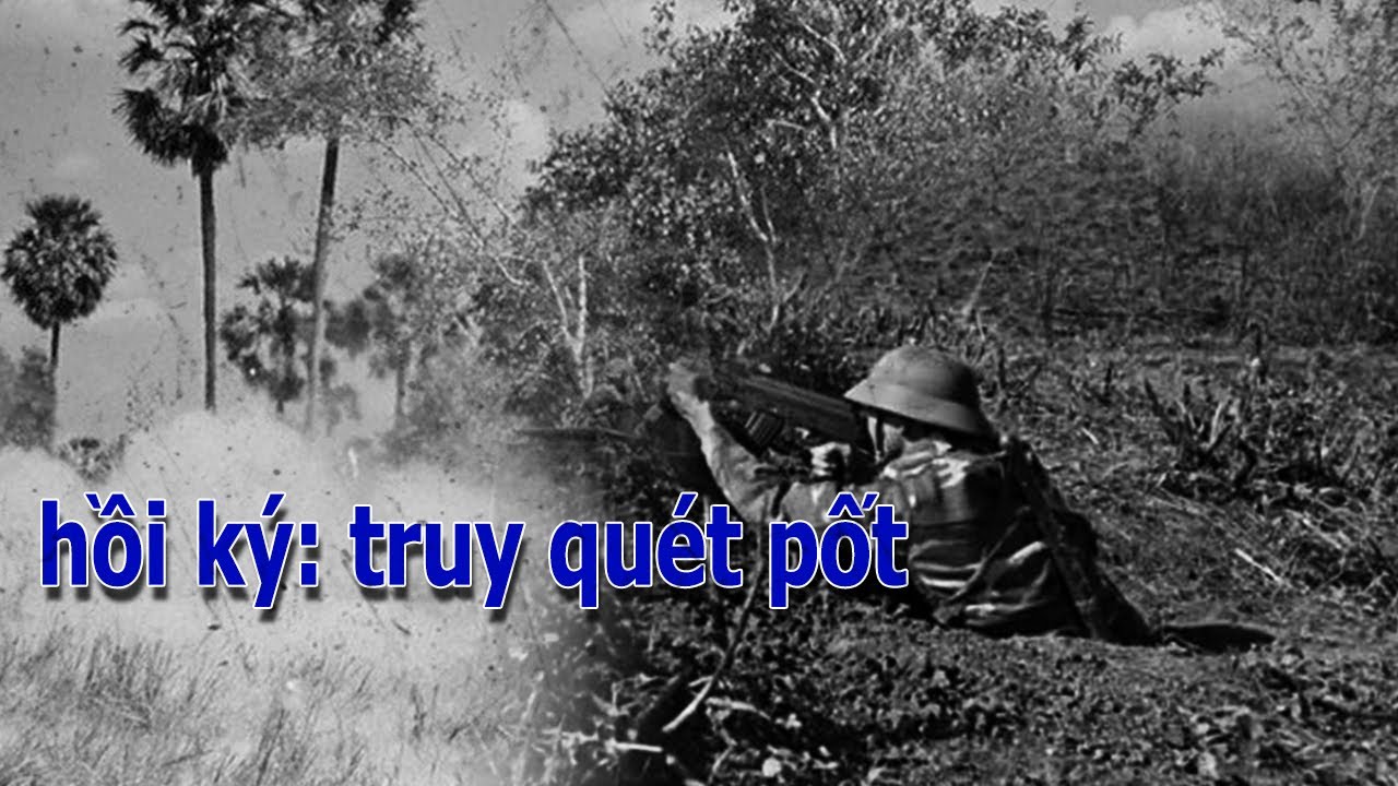 TRUY QUÉT PỐT !  I HỒI KÝ CHIẾN TRƯỜNG K