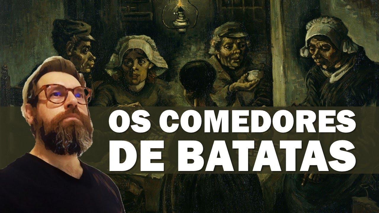 OS COMEDORES DE BATATAS - Van Gogh |A história por trás da Obra|