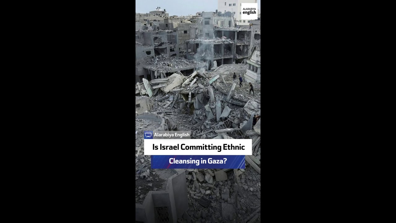 Is Israel Committing Ethnic Cleansing in Gaza?