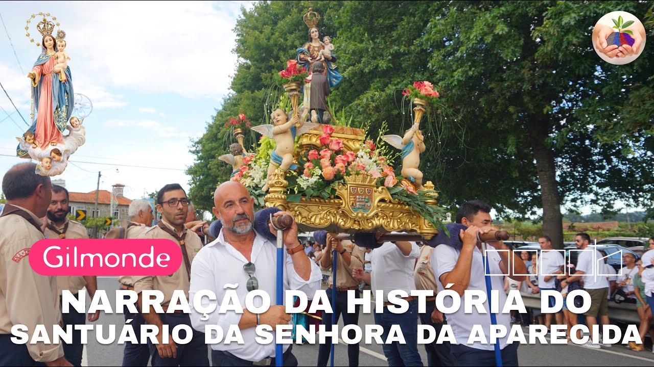 Festas Nossa Senhora da Ajuda 2022, Narração da História Santuário Senhora da Aparecida em Balugães