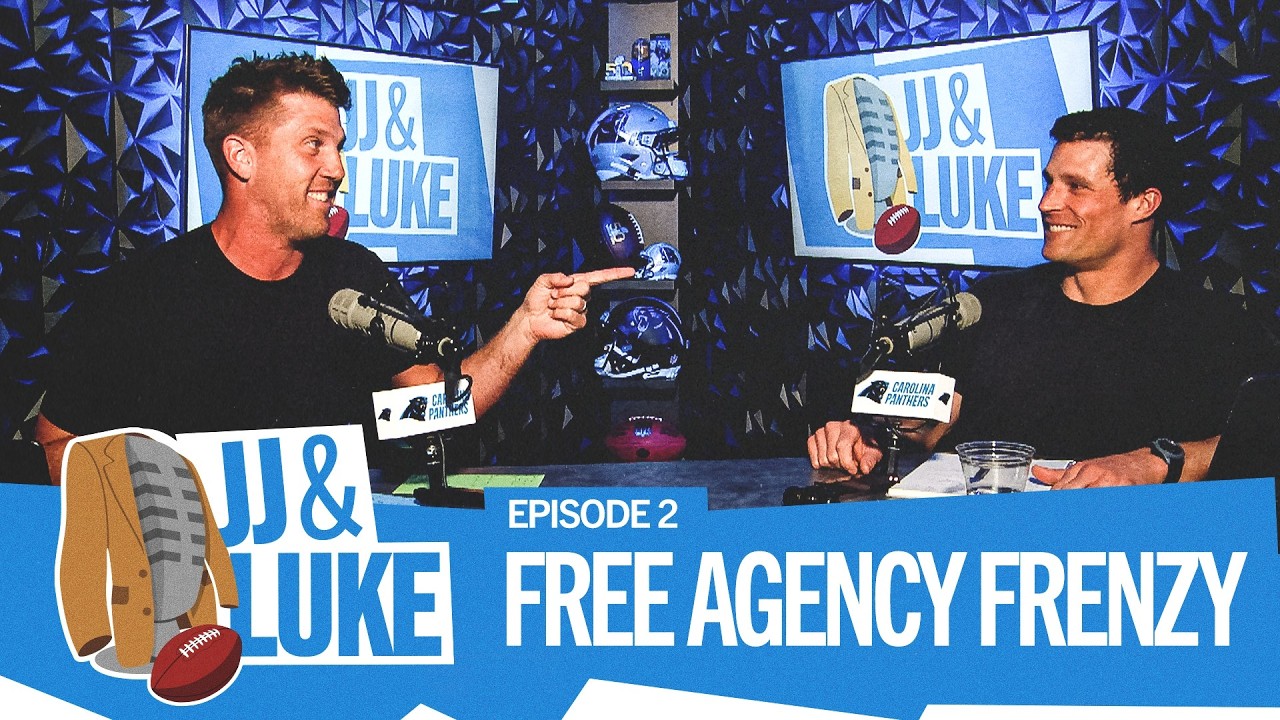 Free Agency Frenzy | JJ and Luke Ep. 2 | Carolina Panthers
