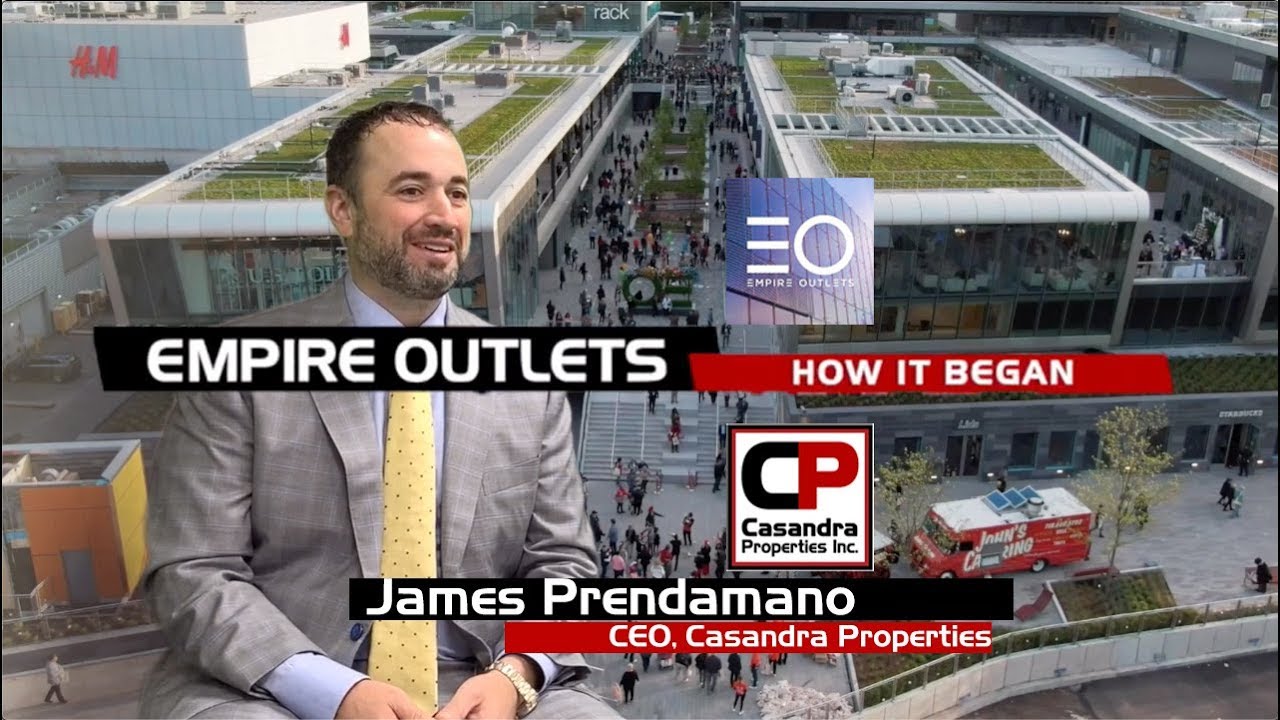 Empire Outlets | How It Began w/ James Prendamano | Casandra Properties