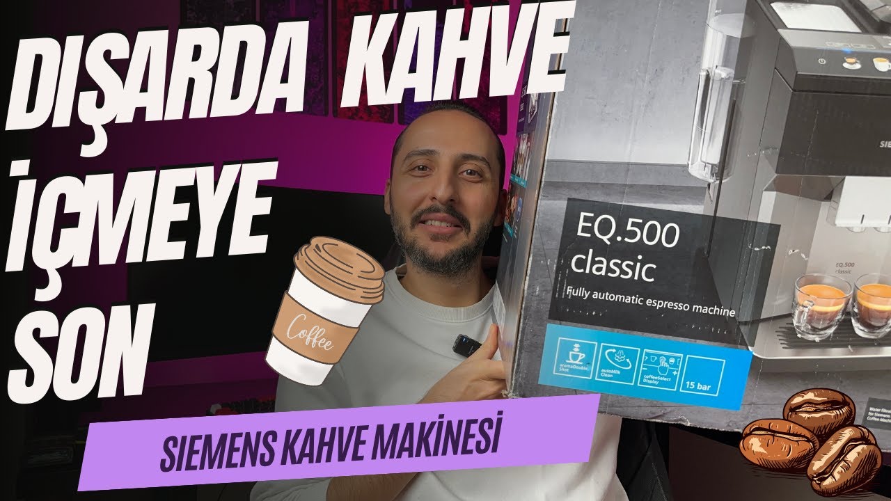 Siemens Kahve Makinesi İncelemesi (EQ500 TP505R01)