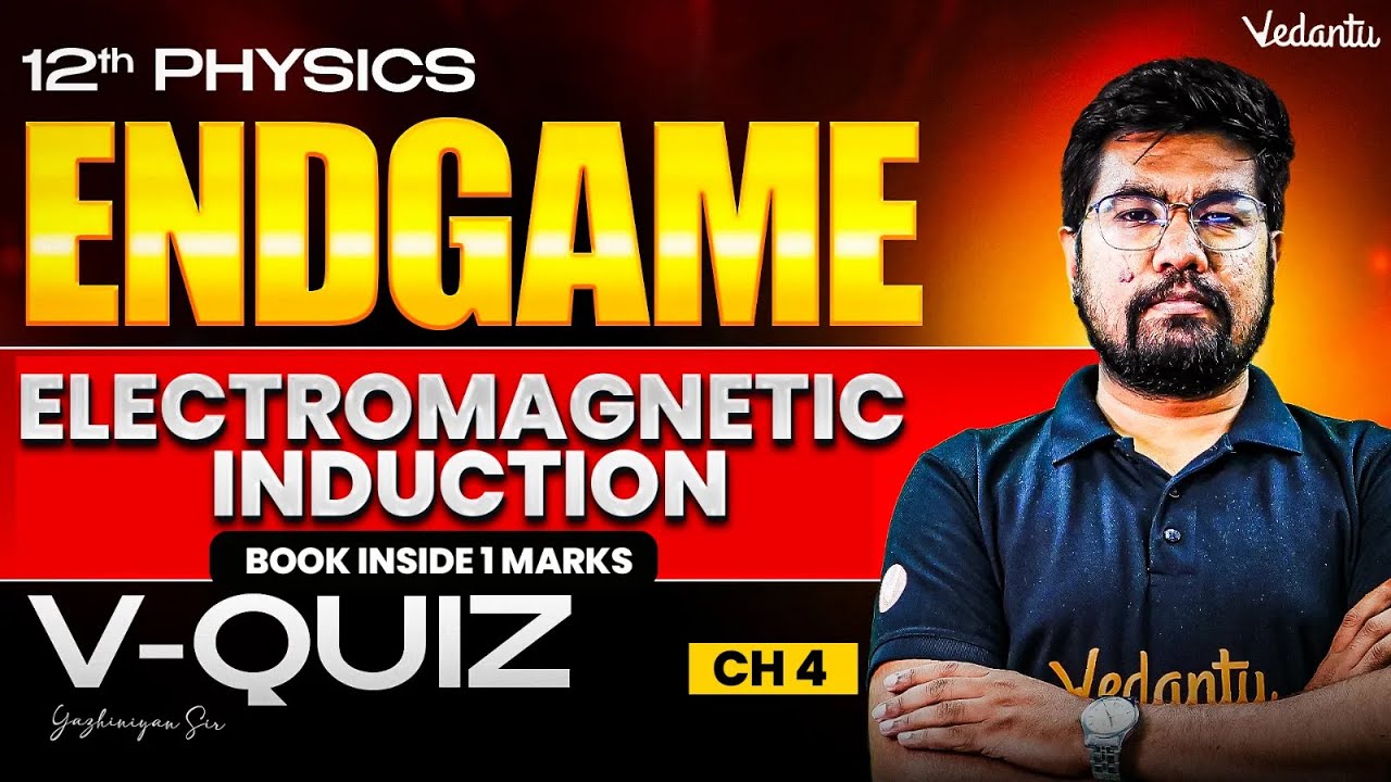 12th Physics | ENDGAME | CH 4 Electromagnetic Induction Book Inside 1 Marks  Quiz | Yazhiniyan Sir