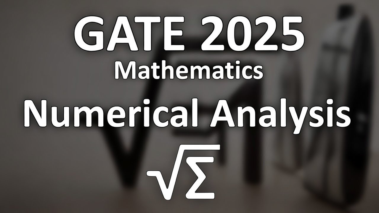 GATE 2025 Numerical Analysis Problem | Detailed Solution 