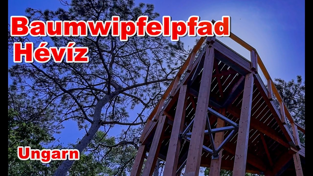 BAUMWIPFELPFAD IM THERMALKURORT HÉVÍZ UNGARN