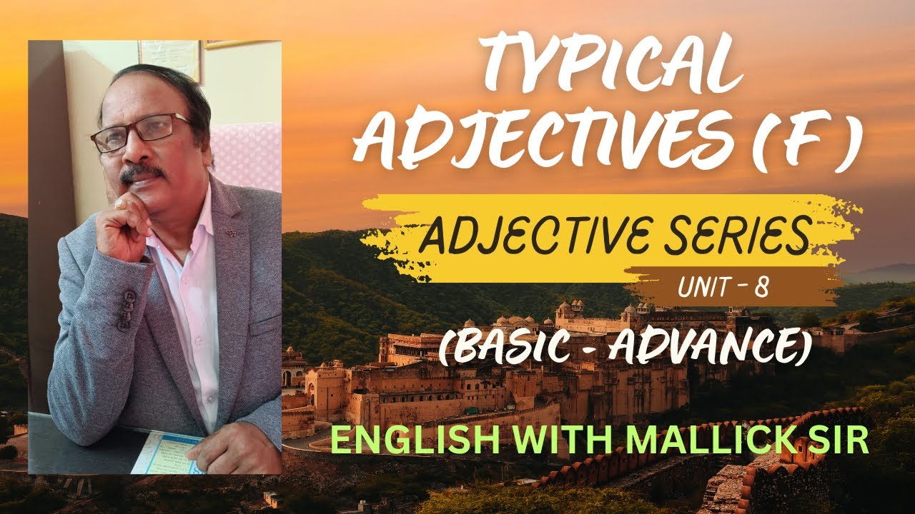 TYPICAL ADJECTIVES (F) : ADJECTIVE SERIES (BASIC - ADVANCE) UNIT - 8