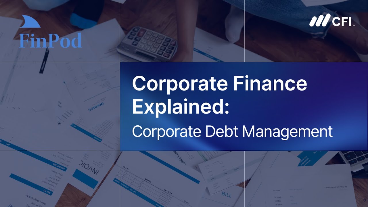 Corporate Finance Explained | Corporate Debt Management: Strategies and Risk