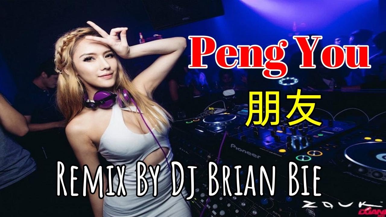Peng You - 朋友 - 周华健 - Emil Chau (Electro Manyao) By Dj Brian Bie 