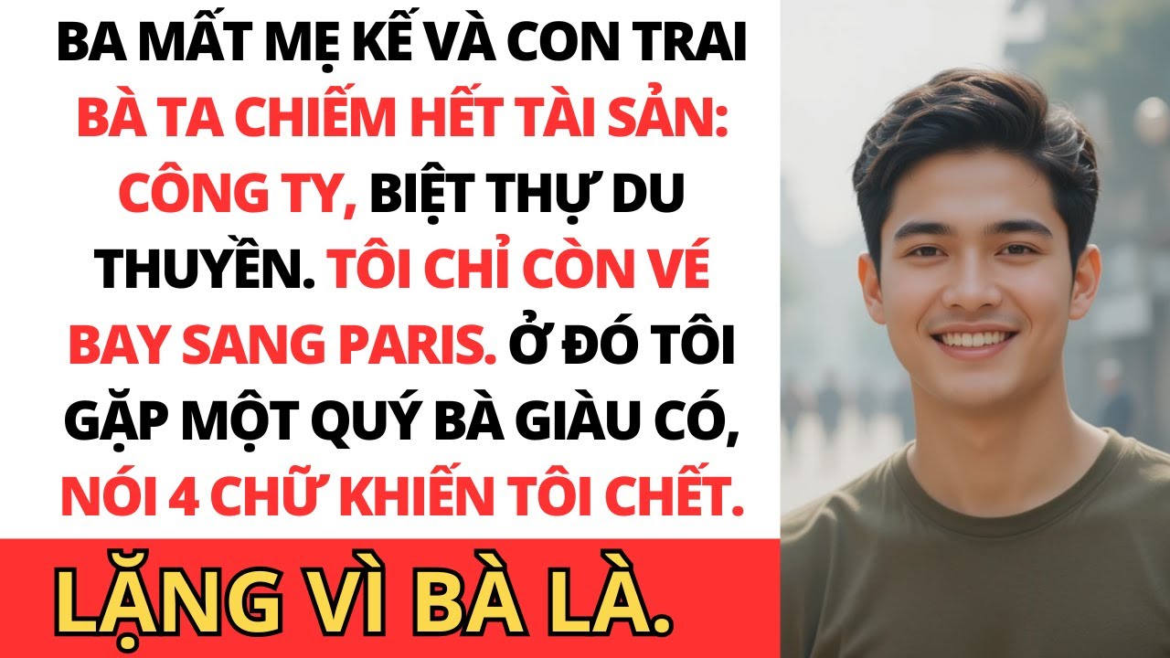Ba mất, mẹ kế lấy hết. Tôi chỉ có vé máy bay — cho đến khi một quý bà giàu xuất hiện...