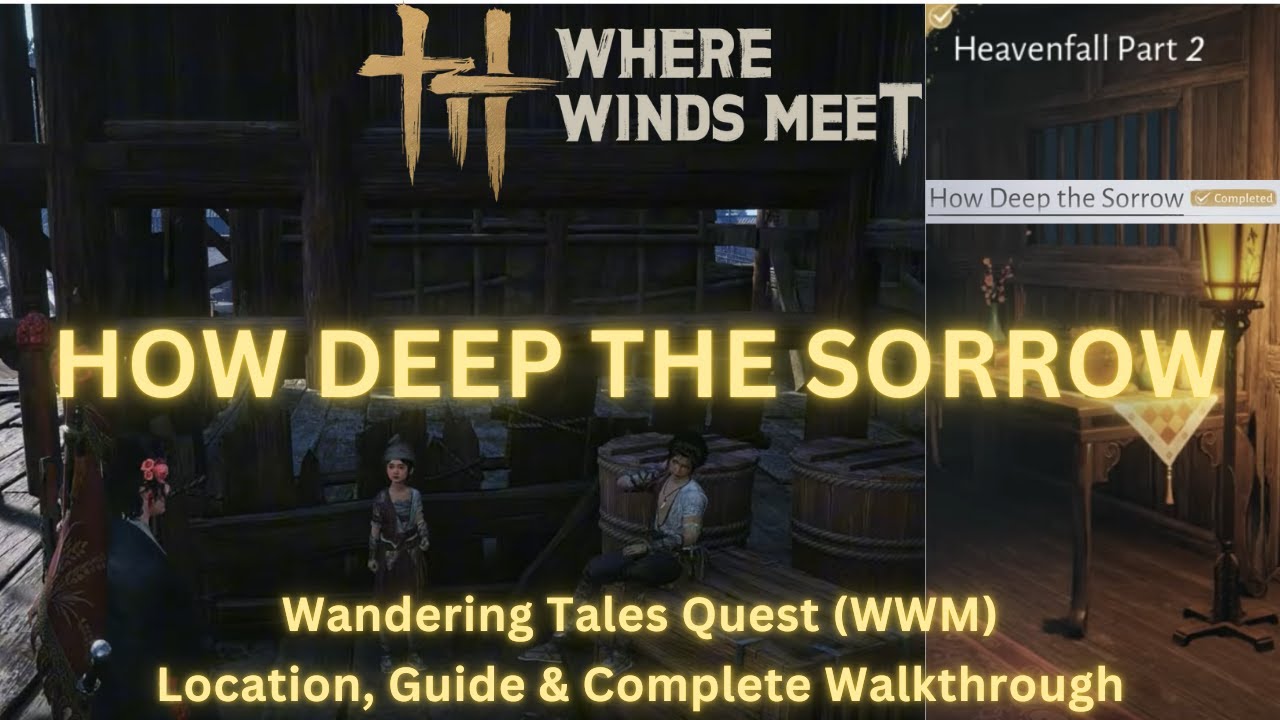 Where Winds Meet - How Deep the Sorrow | Wandering Tales Quest Location, Guide & Walkthrough