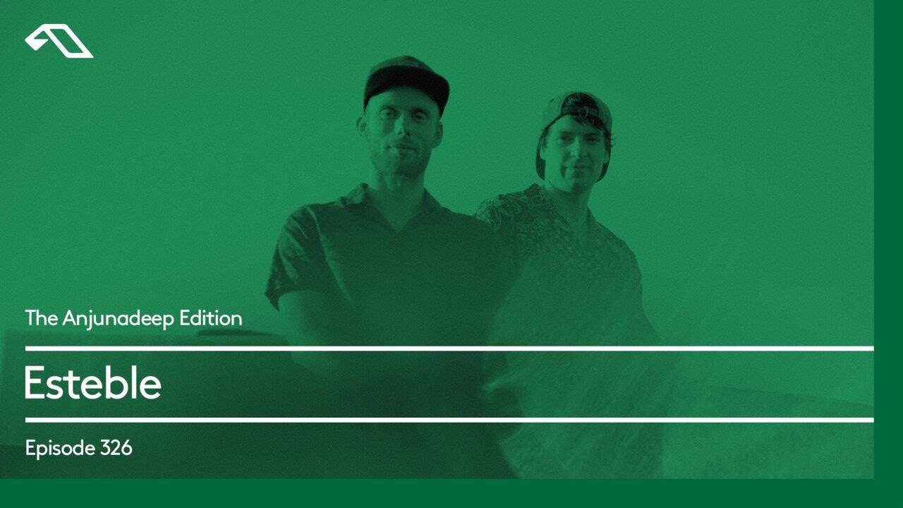 The Anjunadeep Edition 326 with Esteble
