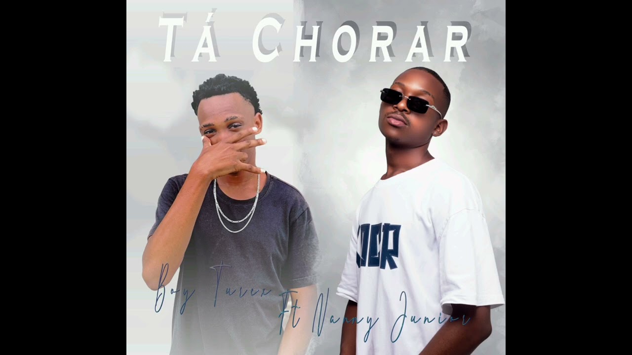 Boy Turex ft Nanny Júnior- Tá chorar