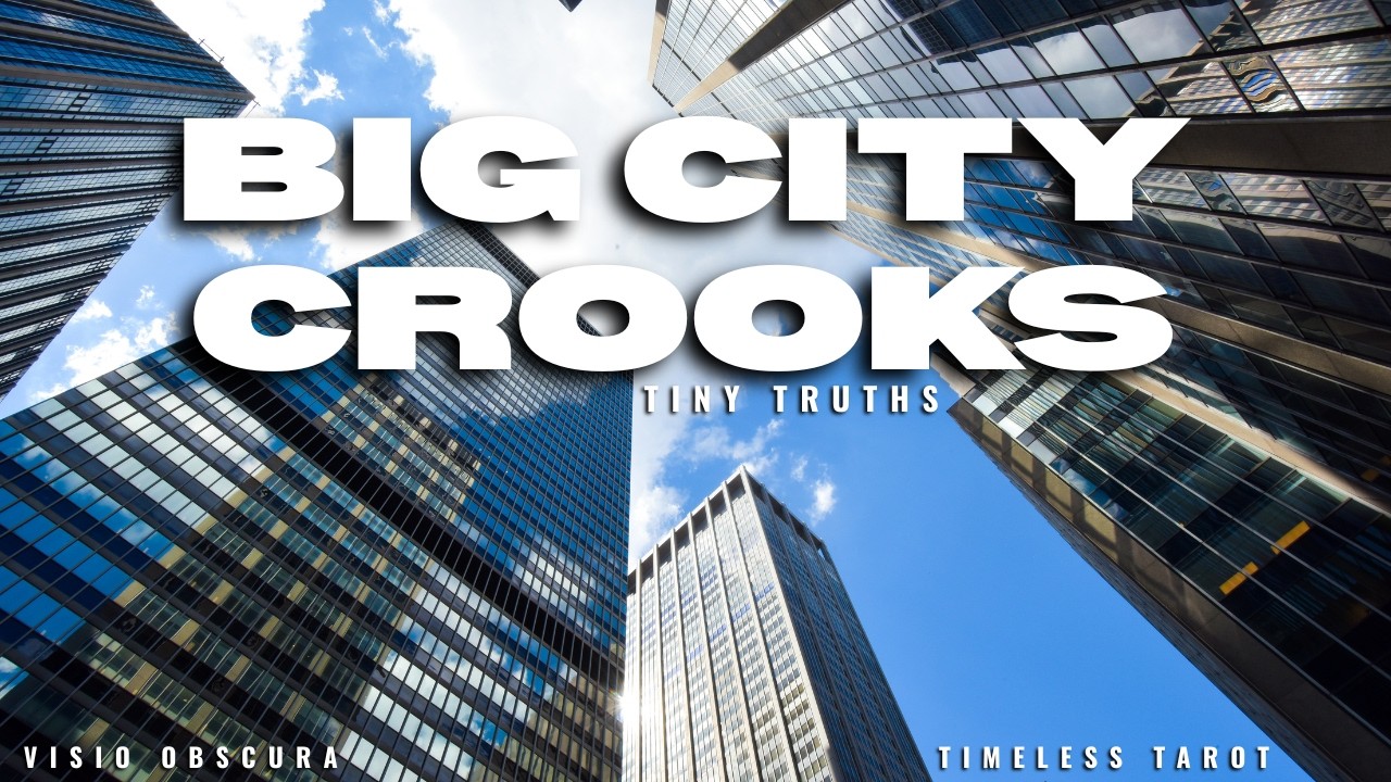 Big City Crooks, Tiny Truths 🏬 |Timeless Tarot Reading