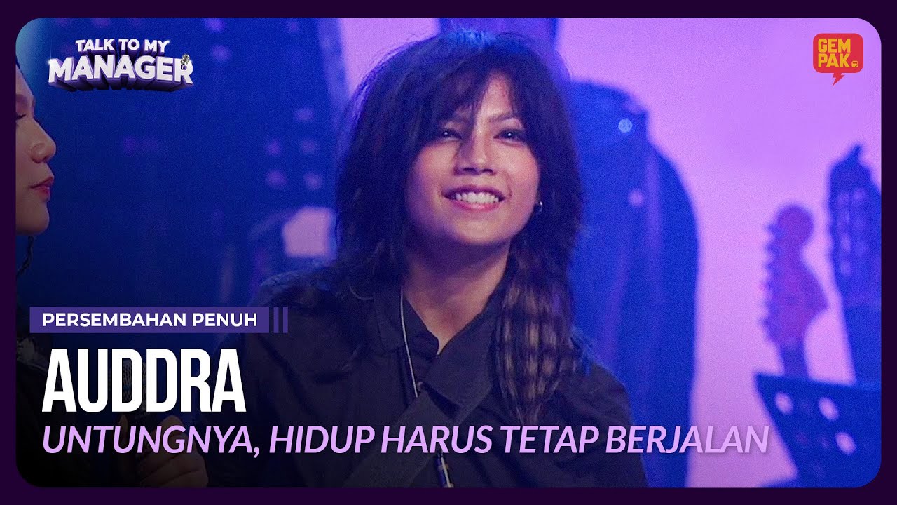 [Persembahan Penuh] AUDDRA - Untungnya, Hidup Harus Tetap Berjalan | TALK TO MY MANAGER MINGGU 2