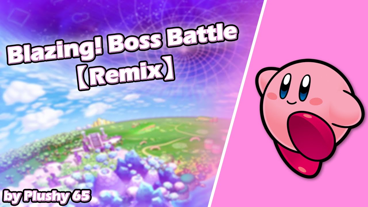 Blazing! Boss Battle - Kirby's Return to Dreamland【Remix】