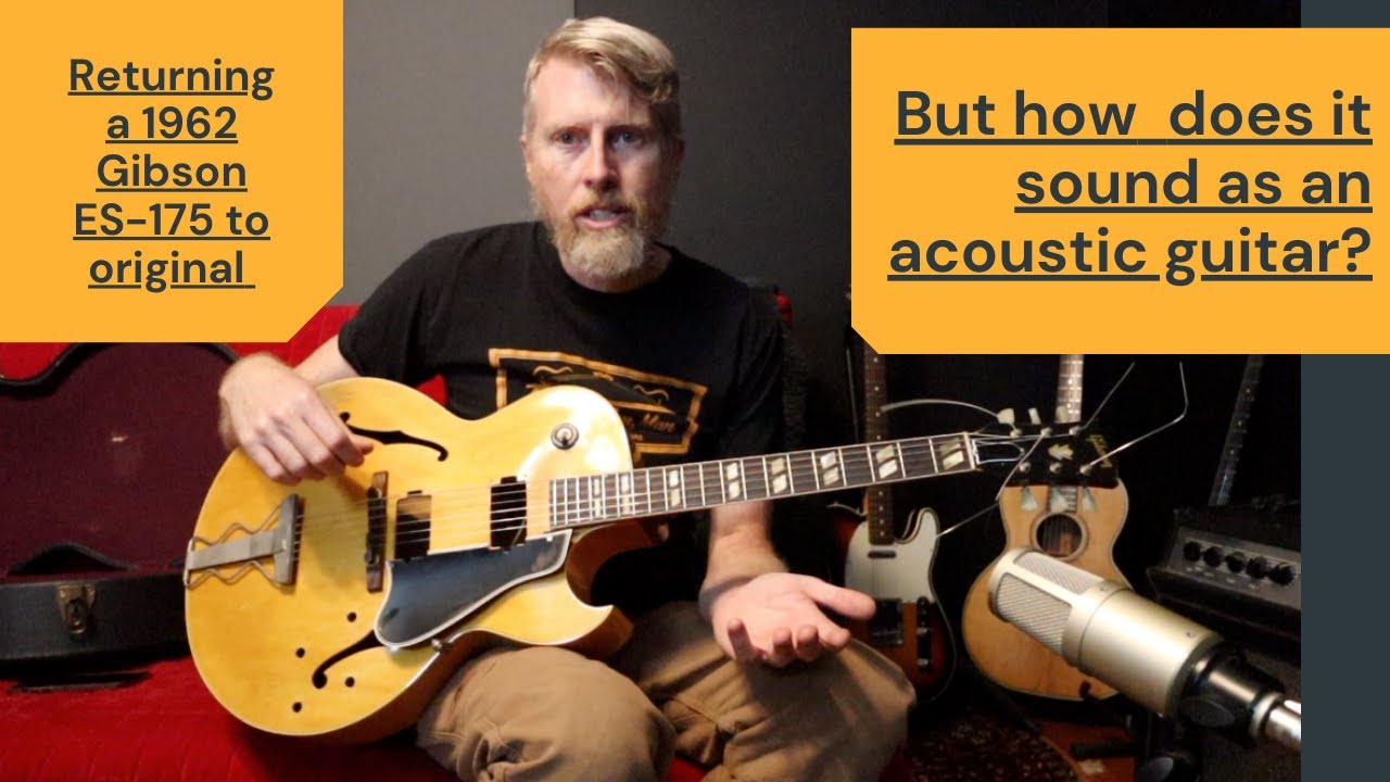 1962 Gibson ES-175 Restoration / (in this state, how is it as an acoustic guitar?)