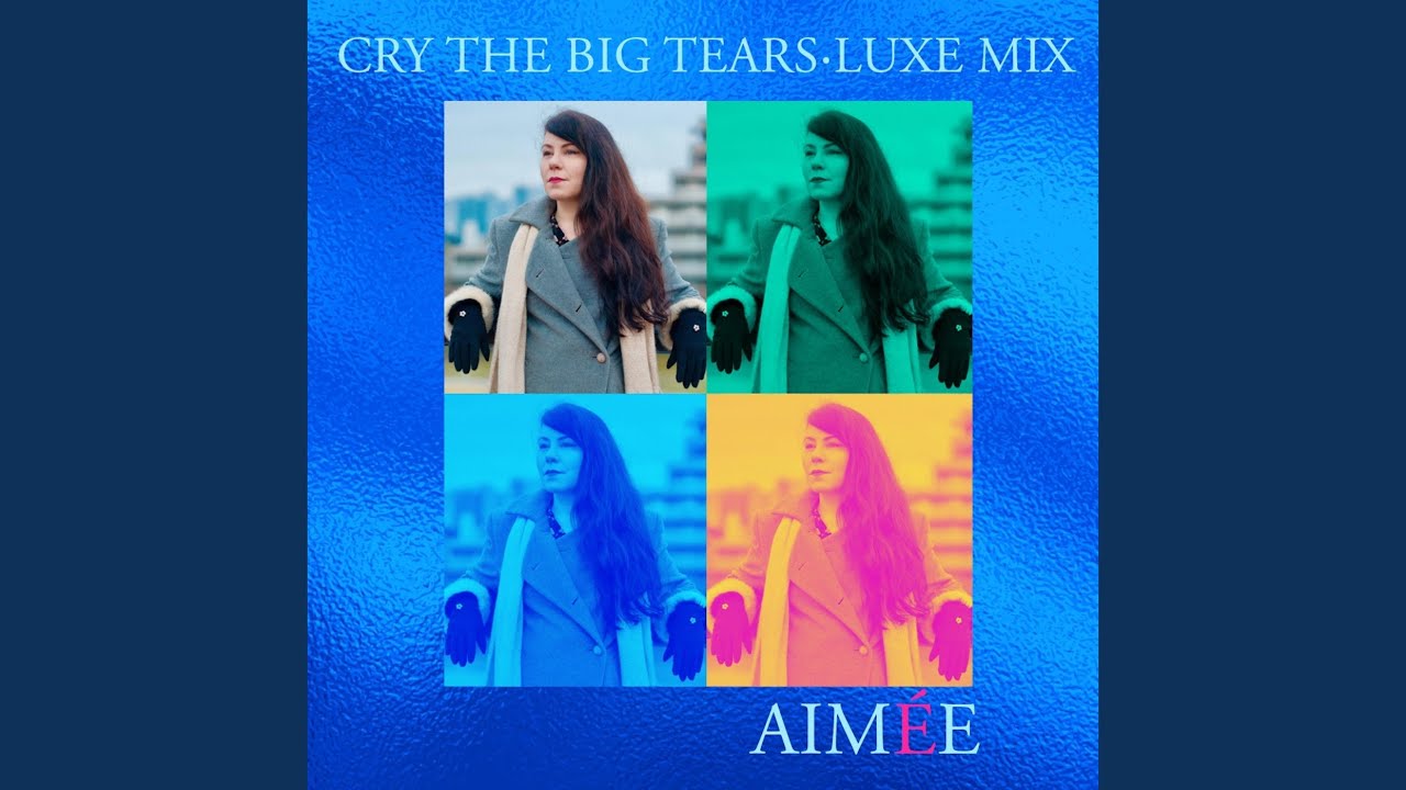 Cry The Big Tears (Luxe Mix)