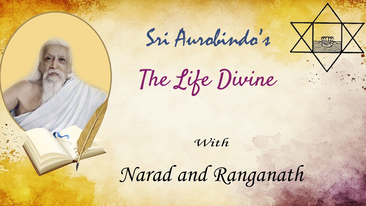 The Life Divine with Narad and Ranganath - Part 338 - Book 2, Ch. 24 (Pg 883-888)