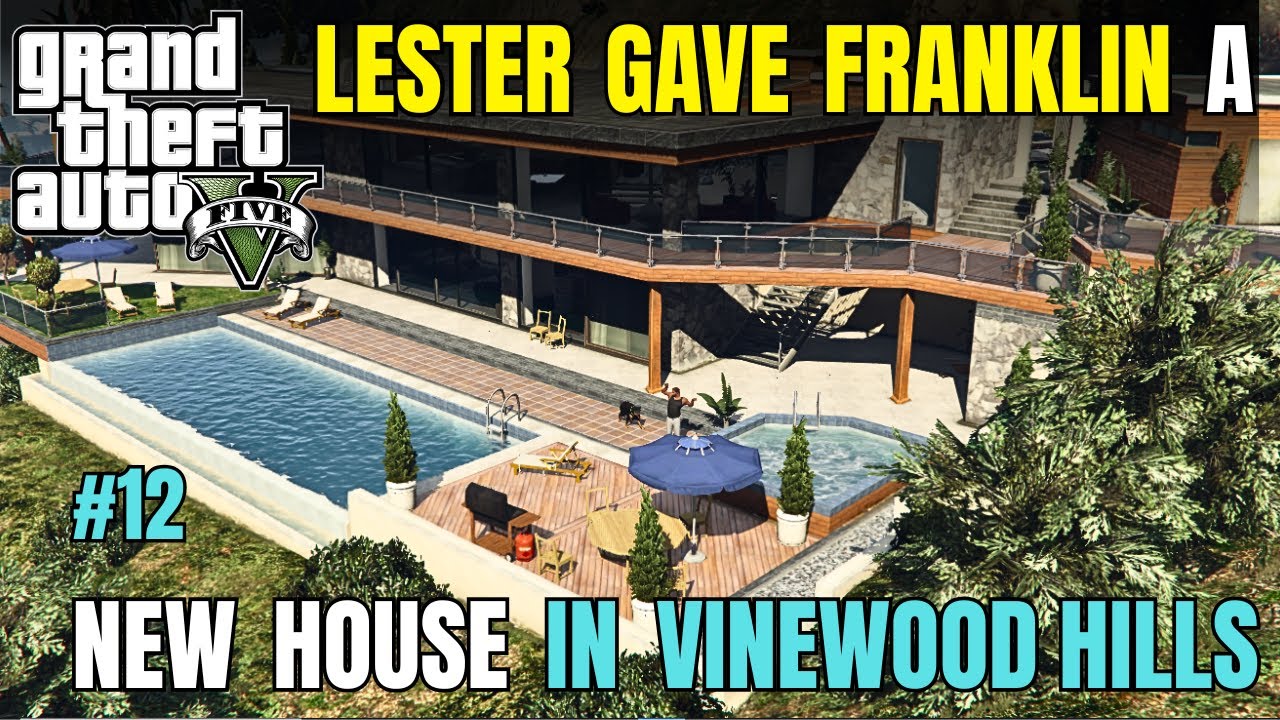 LESTER GAVE FRANKLIN A NEW HOUSE IN VINEWOOD HILLS | GTA V GAMEPLAY #12