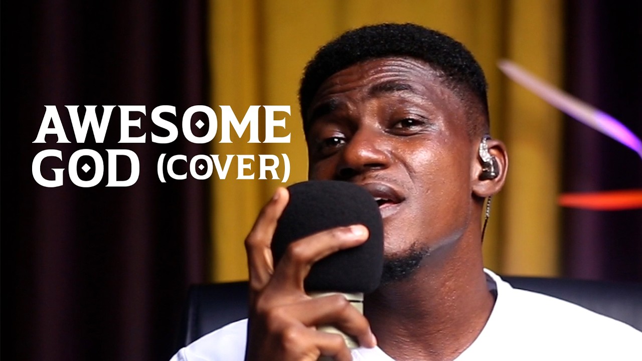 Awesome God Cover (Originally By Sinach)
