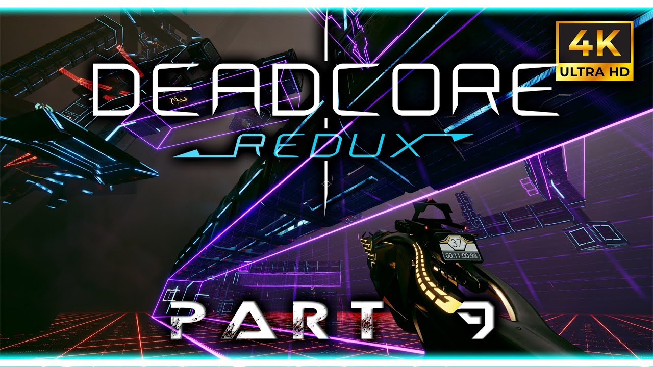 DeadCore Redux -Walkthrough Part 9 [4K 60Fps]