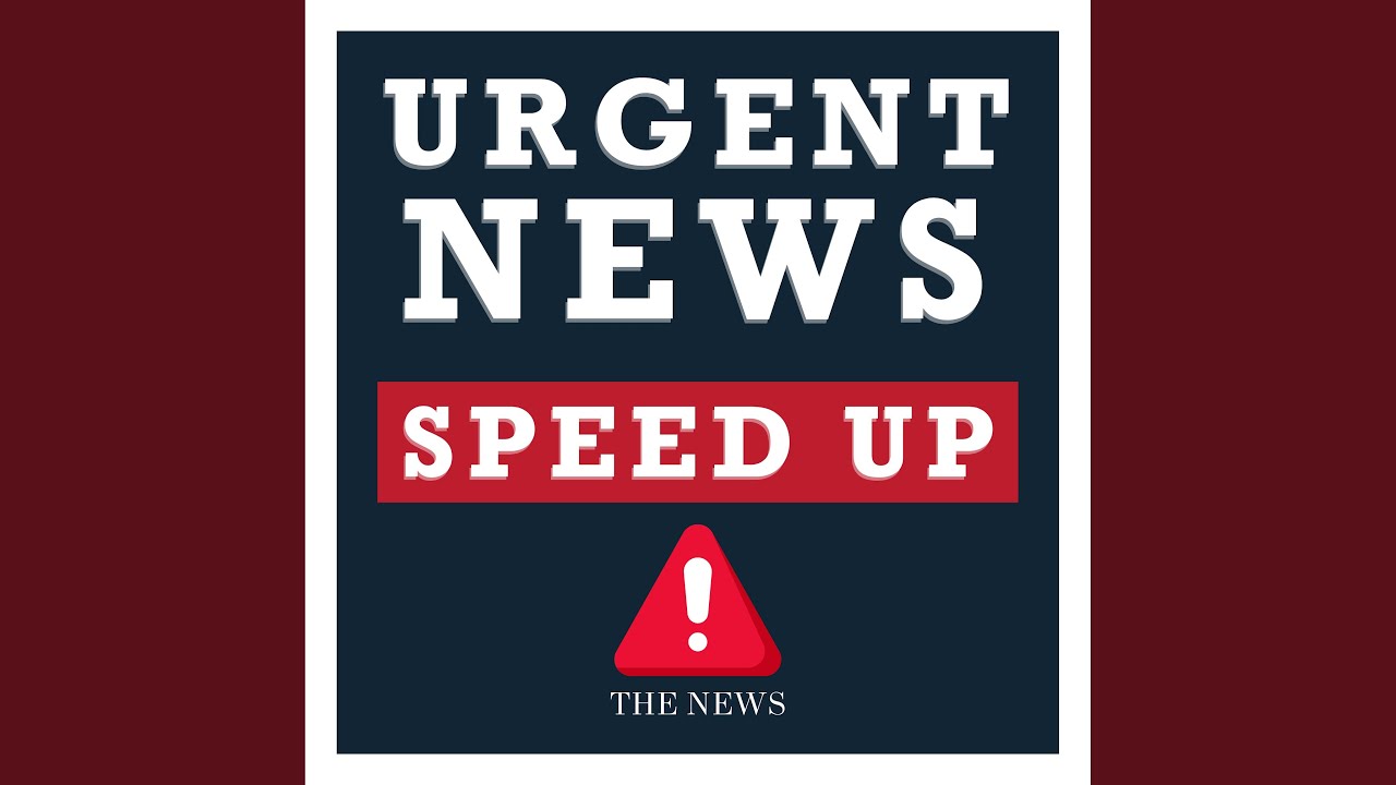 Urgent News (Speed Up)