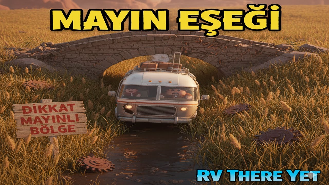 BURASI MAYIN EŞEĞİNİN YERİ Mİ -- RV THERE YET -- BÖLÜM 8 --