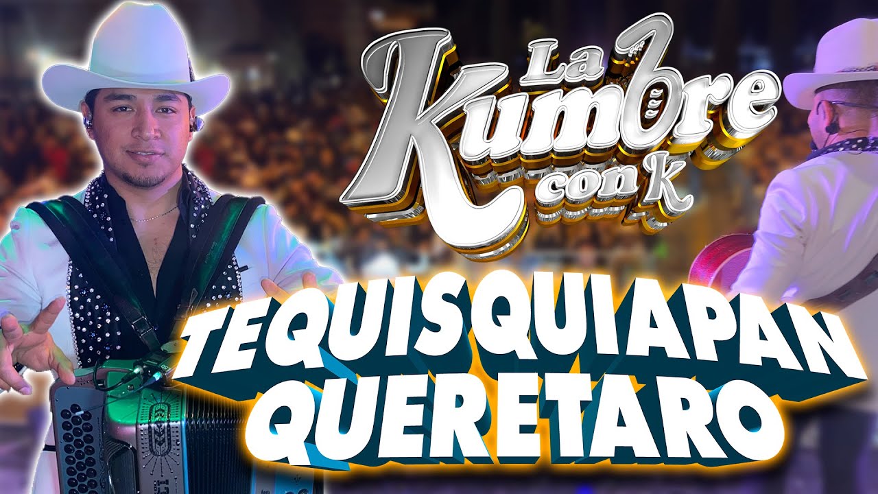 LA KUMBRE CON K | Tequisquiapan, Queretaro - Marzo 2025