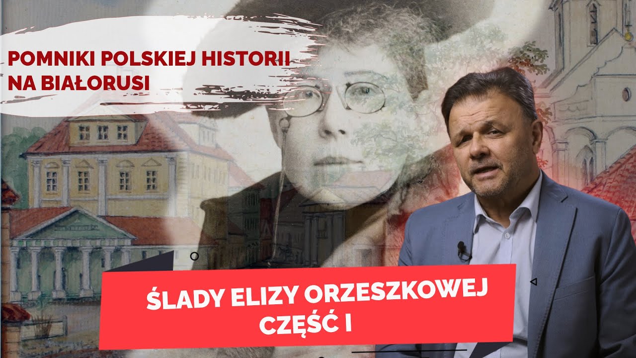 MIASTO ELIZY ORZESZKOWEJ. Grodno. Część I. Pomniki polskiej historii na Białorusi