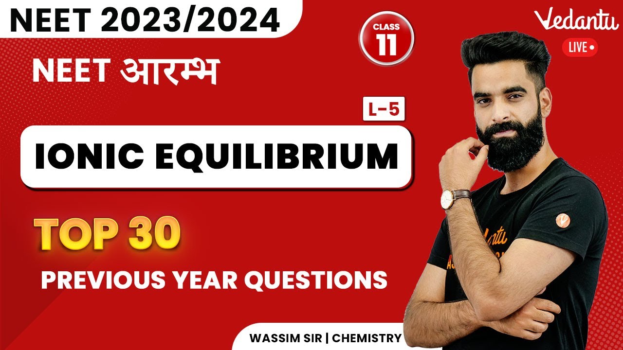 Top 30 PYQs | Ionic Equilibrium | NEET 2023 | NEET 2024 | Class 11 | Wassim Sir