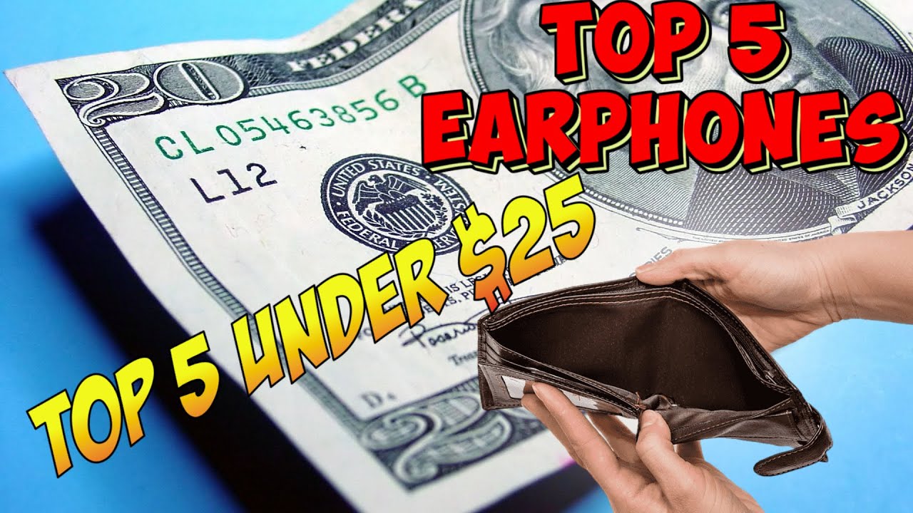 The Top 5 Earphones under $25