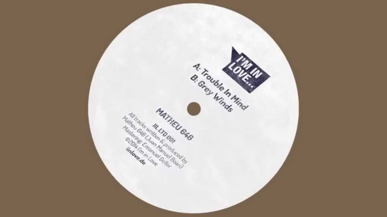 Matheu 646 - Trouble in Mind [IIL LTD 001]