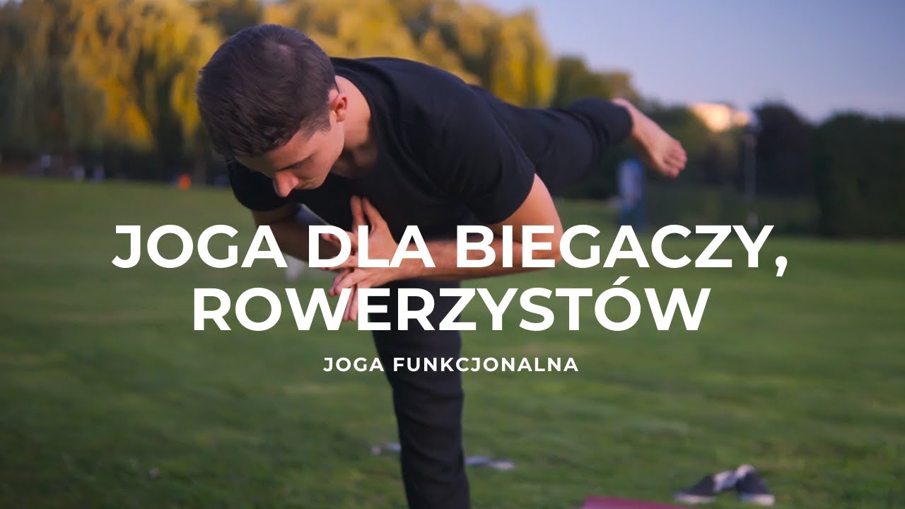 Joga Funkcjonalna - Dla Biegaczy, Rowerzyst&oacute;w (i nie tylko)