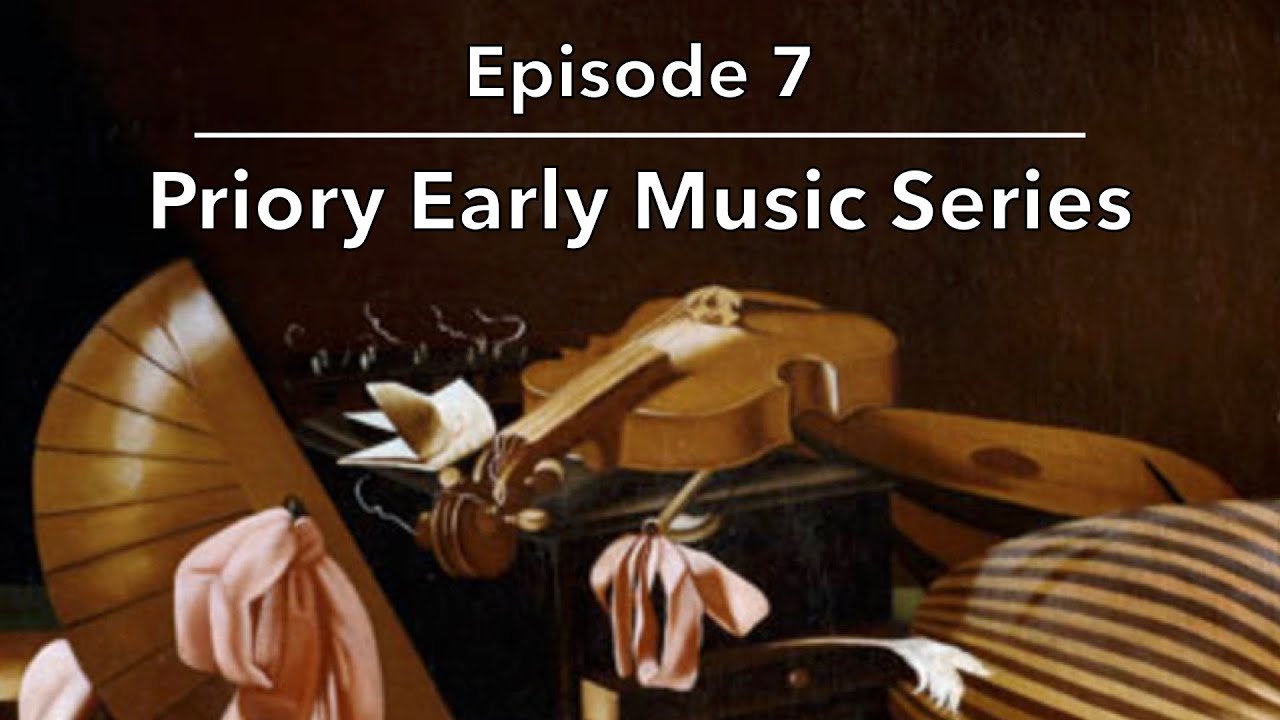 Priory Early Music Series | Episode 7