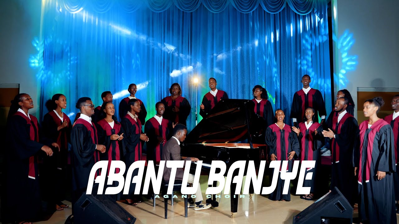 Abantu banjye_Agano Choir 