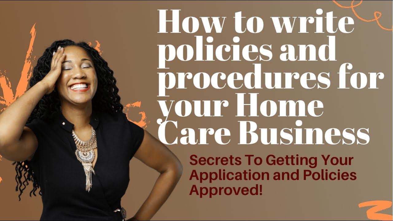 Writing ✍🏽 Policies & Procedures For Your Home Care Business- Part 2