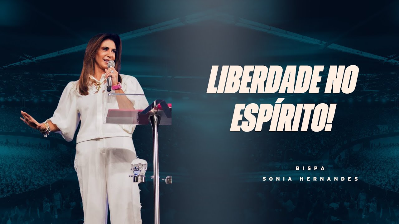 LIBERDADE NO ESPÍRITO! | BISPA SONIA HERNANDES
