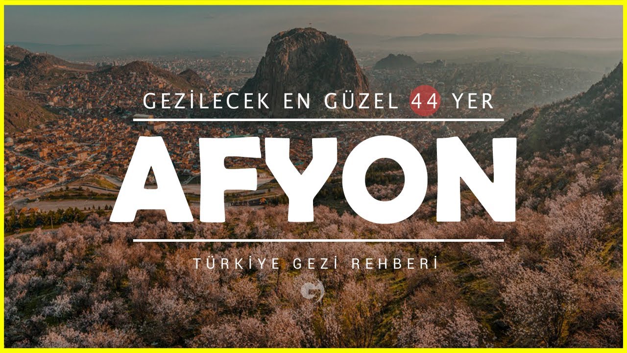 Afyon'da Gezilecek Yerler | Mutlaka Görmeniz Gereken 44 Yer!
