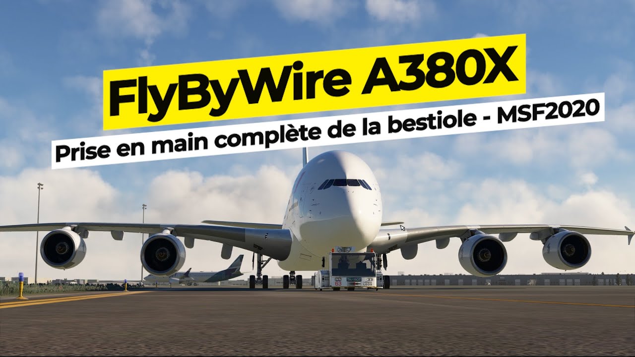 FlyByWire A380X : Prise en main compl&egrave;te de la bestiole - MSF2020
