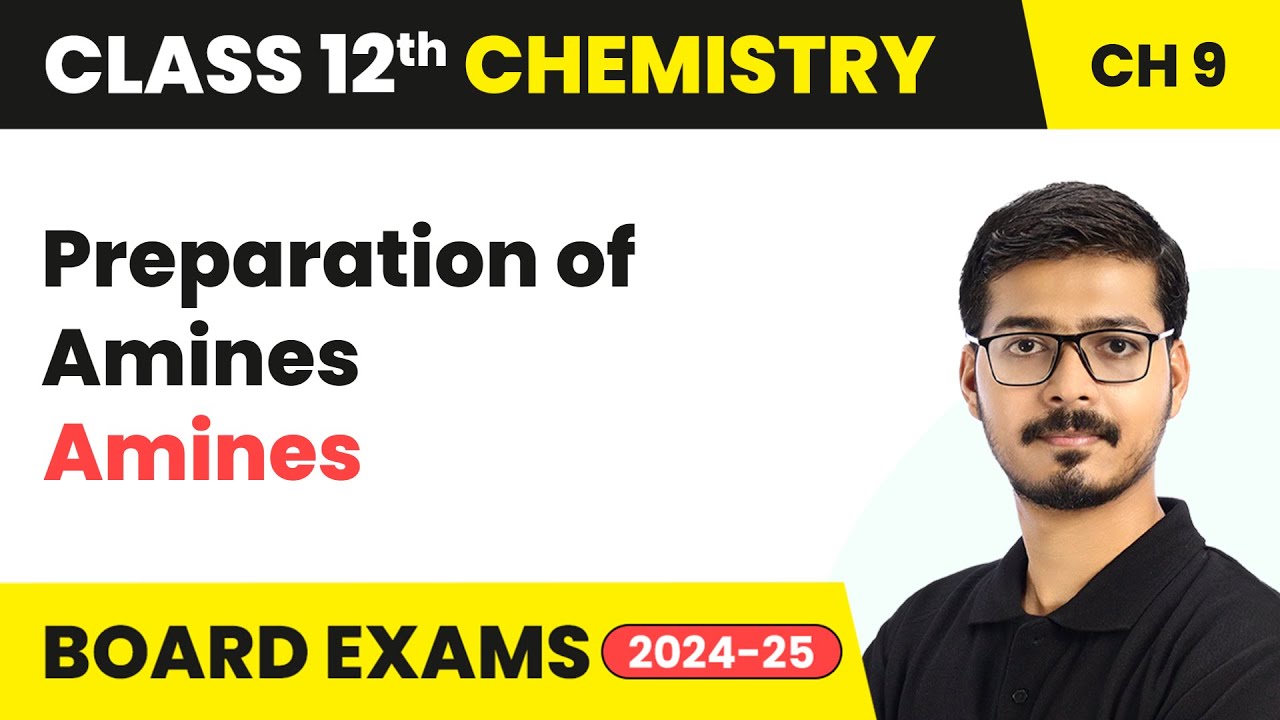 Preparation of Amines - Amines | Class 12 Chemistry Chapter 9 | CBSE 2025-26