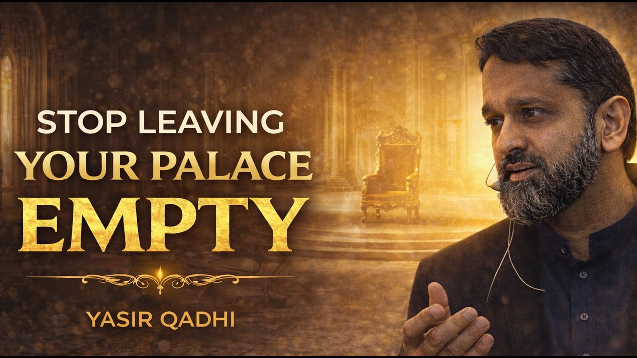Are You Building Your Palace — Or Ignoring It? | Yasir Qadhi